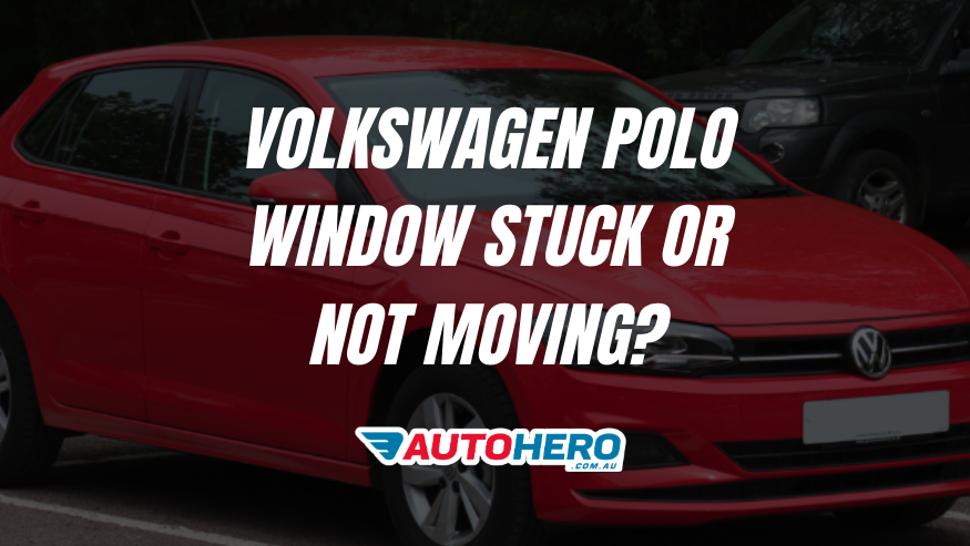Volkswagen Polo Window Stuck or Not Moving?